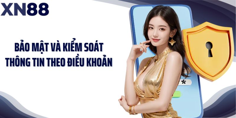 Bảo mật và kiểm soát thông tin theo điều khoản